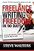 Freelance Writing Freedom in 90 Days by Steve Walters