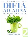 Dieta Alcalina 2: Fundamentos Básicos para bajar de peso y sanar con el Equilibrio del pH (Spanish Edition)