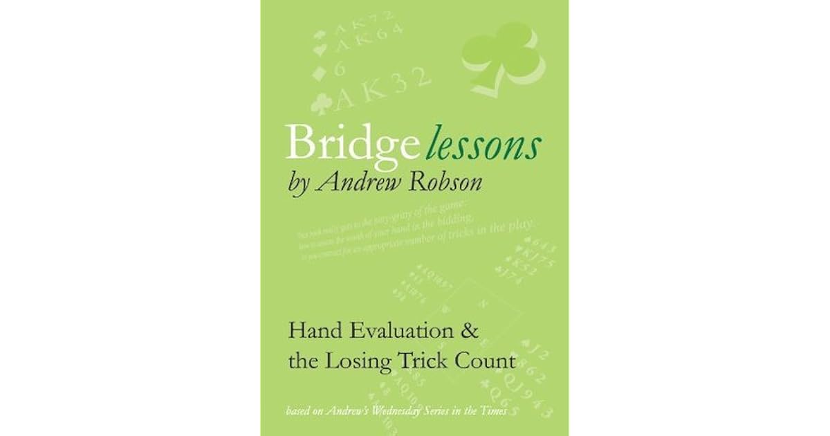 Bridge Lessons Hand Evaluation and The Losing Trick COunt by Andrew Robson