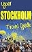 Your Stockholm Travel Guide by N.T. Gore