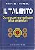 Il talento: Come scoprire e realizzare la tua vera natura