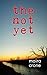 The Not Yet