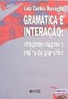 Gramática e interação: uma proposta para o ensino de gramática Gramática e interação: uma proposta para o ensino de gramática