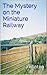The Mystery on the Miniature Railway