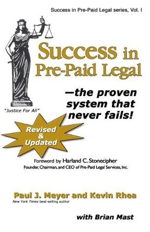 Success In Pre Paid Legal  The Proven System That Never Fails! (Success In Pre Paid Legal Series, #1)