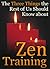 The Three Things the Rest of Us Should Know about Zen Training: The Value of Zazen Meditation (Personal Transformation series Book 2)