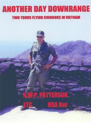 Another Day Downrange: Two Tours Flying Chinooks in Vietnam (Kindle Edition)