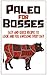 Paleo For Bosses: Easy, Quick And Healthy Paleo Recipes To Make You Look And Feel Awesome Every Day (paleo recipes, paleolithic diet plan, beef stew, ground ... (Paleo recipes, Meat eater Book 1)