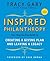 Inspired Philanthropy: Your Step-by-Step Guide to Creating a Giving Plan and Leaving a Legacy (Kim Klein's Fundraising Series Book 30)