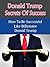 Donald Trump's Secrets Of Success - How To Be Successful Like Billionaire Donald Trump (The Apprentice, Biographay, Art Of The Deal, How To Get Rich Book 9)