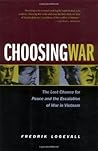 Book cover for Choosing War: The Lost Chance for Peace and the Escalation of War in Vietnam