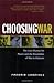 Choosing War by Fredrik Logevall