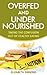 Overfed and Undernourished:...