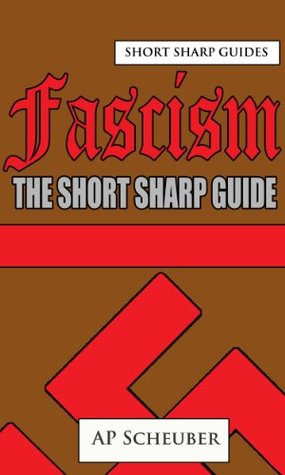 Fascism: The Short Sharp Guide (A-level Politics Book 6)