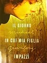 Il giorno in cui mia figlia impazzì by Michael  Greenberg