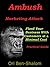 Ambush Marketing Attack! 10 Easy and Inexpensive Strategies to Flood Your Business with Customers at a Minimal Cost. Practical Guide