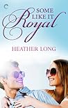 Some Like it Royal by Heather Long