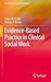 Evidence-Based Practice in Clinical Social Work (Essential Clinical Social Work Series)