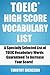 TOEIC High Score Vocabulary List (2013) - A Specially Selected List of TOEIC Vocabulary Words Guaranteed To Increase Your Score (TOEIC Made Easy Book 1)