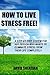 How To Live Stress Free! - A Step-By-Step System For Any Pers... by David Sheridan