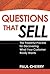Questions That Sell: The Powerful Process for Discovering What Your Customer Really Wants