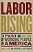 Labor Rising: The Past and Future of Working People in America