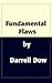 Fundamental Flaws by Darrell Dow