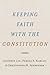 Keeping Faith with the Constitution by Goodwin Liu
