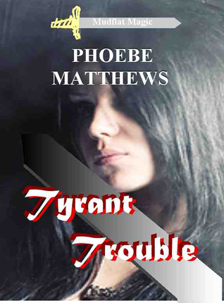 Tyrant Trouble (Mudflat #1)