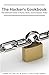 The Hacker’s Cookbook: The Ultimate Book of Hacks, Mods, and Computer Tricks