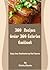 300 Recipes Under 300 Calories Cookbook: Enjoy these Mouthwatering Meal Courses