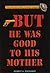 But He Was Good to His Mother by Robert A.  Rockaway