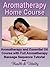 Aromatherapy Home Course - Aromatherapy & Essential Oils Course with Full Massage Tutorial (Natural Health Remedies Book 4)