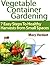 Vegetable Container Gardening by Mary Verdant