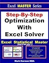 Step-By-Step Optimization With Excel Solver - the Excel Statistical Master (Excel Master Series Book 1) Step-By-Step Optimization With Excel Solver - the Excel Statistical Master (Excel Master Series Book 1)