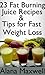 23 Fat Burning Juice Recipes & Tips For Fast Weight Loss
