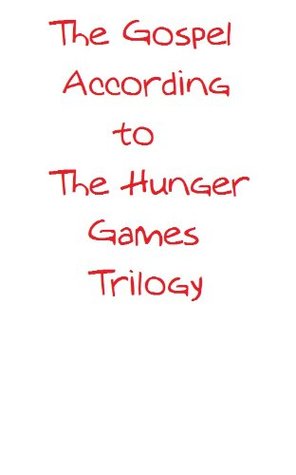 The Gospel According to "The Hunger Games" Trilogy (Kindle Edition)