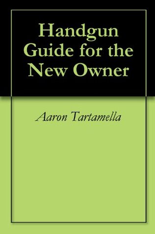 Handgun Guide for the New Owner (Kindle Edition)