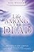 Life Among the Dead by Lisa    Williams