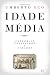 Idade Média, Vol. II: Catedrais, Cavaleiros e Cidades (Idade Média #2)
