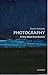 Photography: A Very Short Introduction (Very Short Introductions)
