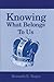 Knowing What Belongs To Us