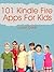 101 Kindle Fire Apps for Kids: Games, Math, Reading, Video, Sound and Music