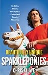 Beautifully Unique Sparkleponies by Chris Kluwe