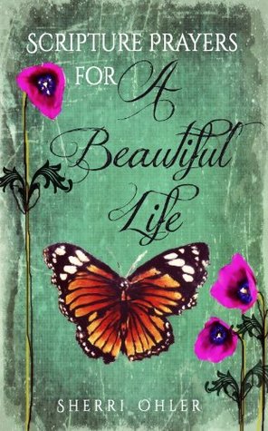 Scripture Prayers For a Beautiful Life (Kindle Edition)
