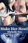 Make Her Howl by Michelle Fox