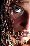 Project Utopia: A New World Order Project Utopia: A New World Order