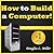 How to Build a Computer: Le...