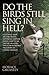 Do the Birds Still Sing in Hell? by Horace Greasley