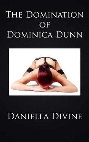 The Domination of Dominica Dunn: Discovering New Worlds of Sexual Sensation (Kindle Edition)